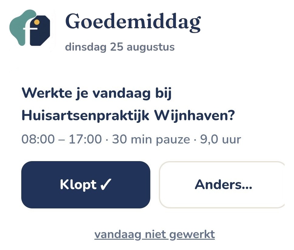 Werkte je vandaag bij Huisartsenpraktijk Wijnhaven? met de tijden al ingevuld en de knoppen Klopt en Anders